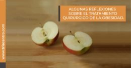 ALGUNAS REFLEXIONES SOBRE EL TRATAMIENTO QUIRÚRGICO DE LA OBESIDAD
